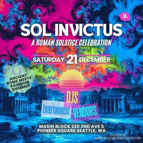 Sol Invictus A Roman Solstice Celebration December 21 2024 themed costume holiday DJ music event in Pioneer Square Seattle