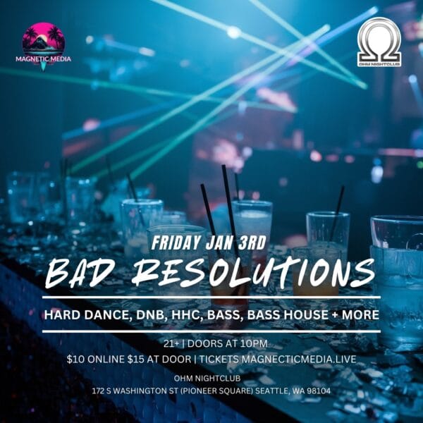 Bad Resolutions at Ohm Nightclub in Pioneer Square Seattle on January 3 2025 flyer