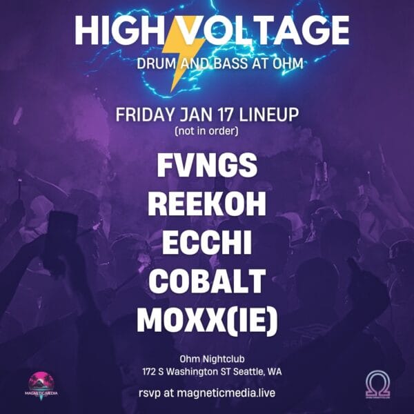 High Voltage rave DJ music event at Ohm Nightclub in Pioneer Square Seattle WA on January 17 2025 presented by Magnetic Media Group Drum and Bass, jungle DnB jump up