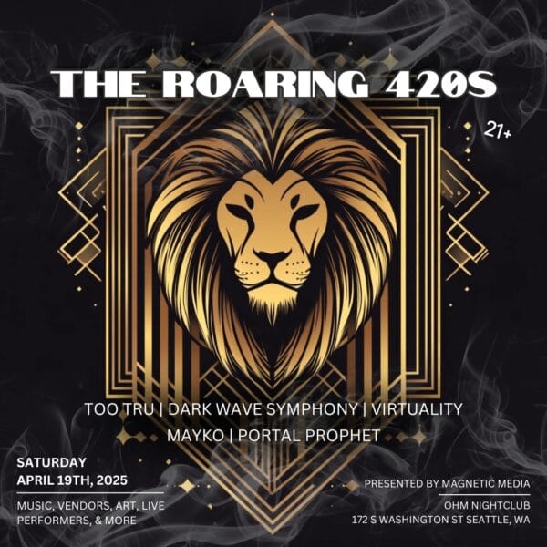Roaring 420s EDM rave on April 19th 2025 at Ohm Nightclub in Pioneer Square Seattle with Too Tru Darkwave Symphony Virtuality Mayko and PortalProphet