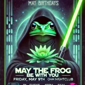 May the Frog be with you flyer for Ohm Nightclub May 2025