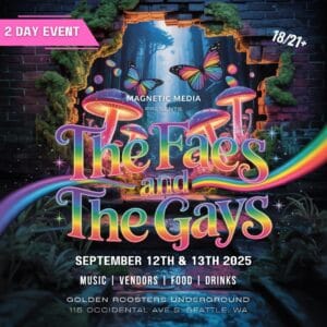 The Faes and The Gays LGBT Gay pride event at Golden Roosters Underground Seattle on September 12th and 13th by Magnetic Media