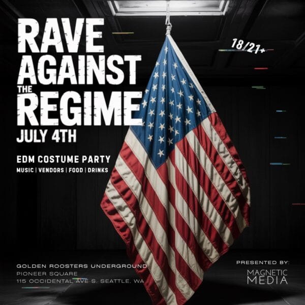 Rave Against the Regime 4th of July EDM nightlife event at Golden Roosters Underground in Seattle WA by Magnetic Media