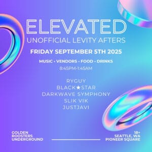 Elevated Unofficial Levity Afterparty Friday September 5th 2025 at Golden Roosters Underground Seattle by Magnetic Media