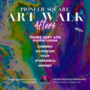 Pioneer Square Art Walk Afters EDM Afterparty on September 4th 2025 by Magnetic Media at Golden Roosters Underground