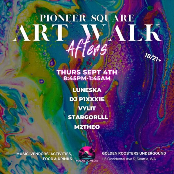 Pioneer Square Art Walk Afters EDM Afterparty on September 4th 2025 by Magnetic Media at Golden Roosters Underground